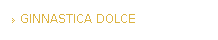 GINNASTICA DOLCE